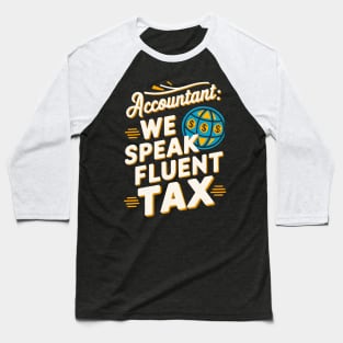 Accounting We Speak Fluent Tax | Accountant Gifts Baseball T-Shirt